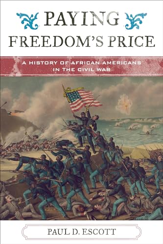 Imagen de archivo de Paying Freedom's Price : A History of African Americans in the Civil War a la venta por Better World Books