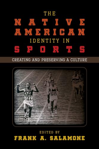 9781442255784: Native American Identity in Sports: Creating and Preserving a Culture