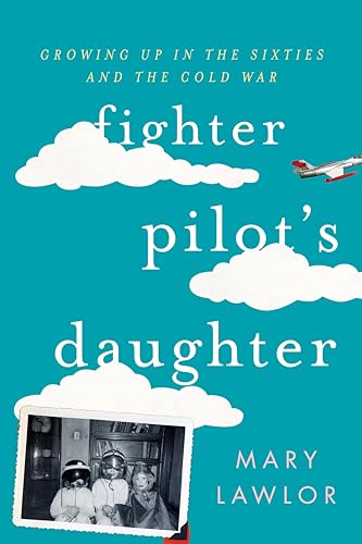 Stock image for Fighter Pilot's Daughter Growing Up in the Sixties and the Cold War for sale by PBShop.store US