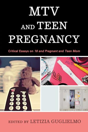 9781442256187: MTV and Teen Pregnancy: Critical Essays on 16 and Pregnant and Teen Mom