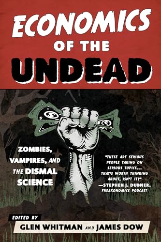 9781442256668: Economics of the Undead: Zombies, Vampires, and the Dismal Science