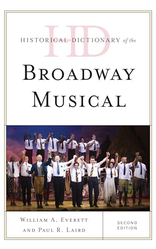 Imagen de archivo de Historical Dictionary of the Broadway Musical (Historical Dictionaries of Literature and the Arts) a la venta por Michael Lyons