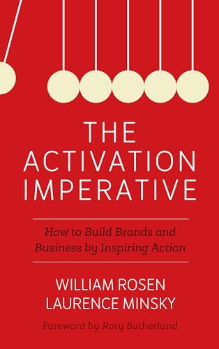 Imagen de archivo de The Activation Imperative: How to Build Brands and Business by Inspiring Action a la venta por Open Books