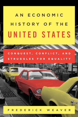 Stock image for An Economic History of the United States: Conquest, Conflict, and Struggles for Equality for sale by A Team Books