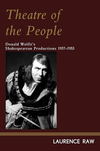 Stock image for Theatre of the People: Donald Wolfit's Shakespearean Productions 1937-1953 for sale by Daedalus Books