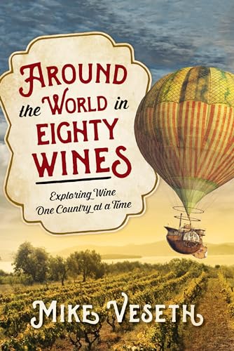 Imagen de archivo de Around the World in Eighty Wines : Exploring Wine One Country at a Time a la venta por Better World Books
