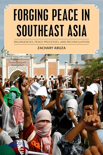 Stock image for Forging Peace in Southeast Asia: Insurgencies, Peace Processes, and Reconciliation (Peace and Security in the 21st Century) for sale by Big River Books