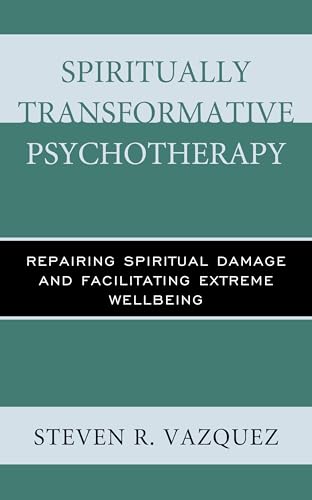 Stock image for Spiritually Transformative Psychotherapy Repairing Spiritual Damage and Facilitating Extreme Wellbeing for sale by PBShop.store US