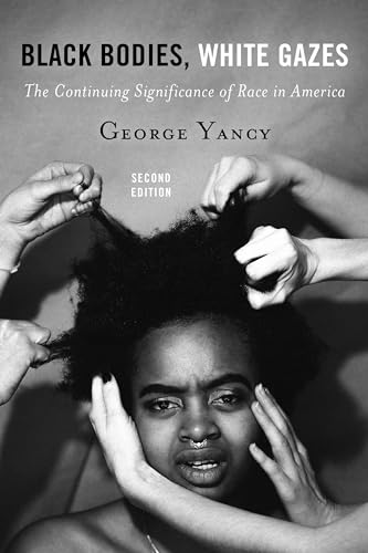 Beispielbild fr Black Bodies, White Gazes : The Continuing Significance of Race in America zum Verkauf von Better World Books