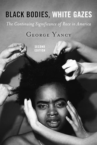 Beispielbild fr Black Bodies, White Gazes: The Continuing Significance of Race in America zum Verkauf von HPB Inc.