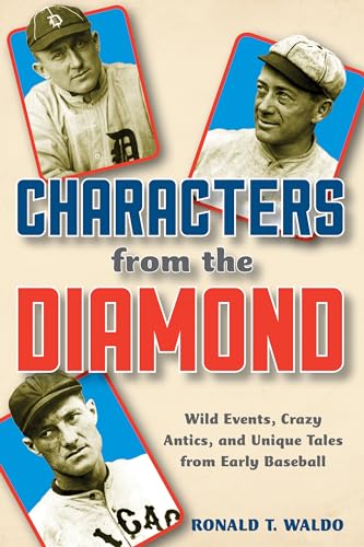Beispielbild fr Characters from the Diamond: Wild Events, Crazy Antics, and Unique Tales from Early Baseball zum Verkauf von Books End Bookshop