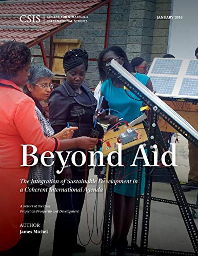Beispielbild fr Beyond Aid the Integration of: The Integration of Sustainable Development in a Coherent International Agenda (CSIS Reports) zum Verkauf von AwesomeBooks