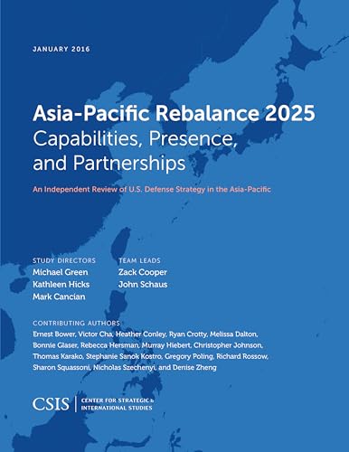 Beispielbild fr Asia Pacific Rebalance 2025: Capabilities, Presence, and Partnerships (CSIS Reports) zum Verkauf von AwesomeBooks