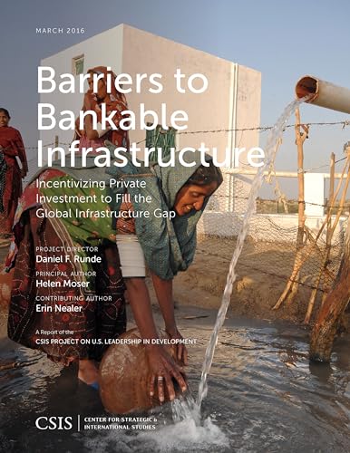 Imagen de archivo de Barriers to Bankable Infrastructure Incentivizing Private Investment to Fill the Global Infrastructure Gap CSIS Reports a la venta por PBShop.store US