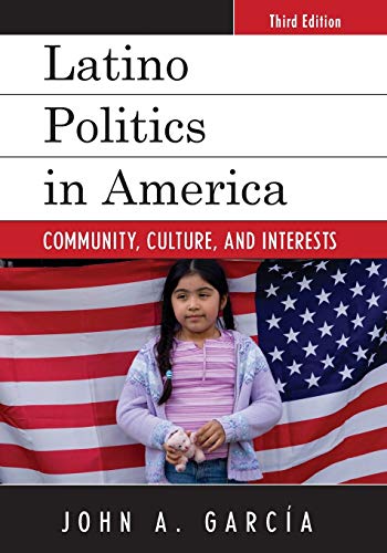 9781442259898: Latino Politics in America: Community, Culture, and Interests, Third Edition (Spectrum Series: Race and Ethnicity in National and Global Politics)