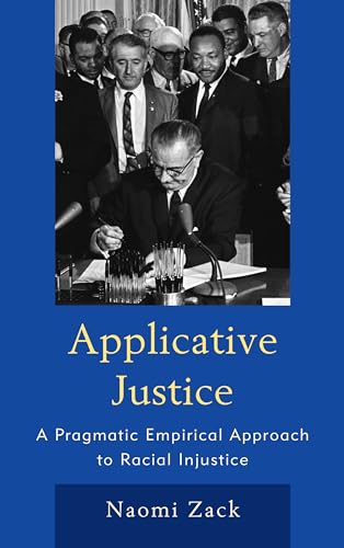 Stock image for Applicative Justice: A Pragmatic Empirical Approach to Racial Injustice for sale by Michael Lyons