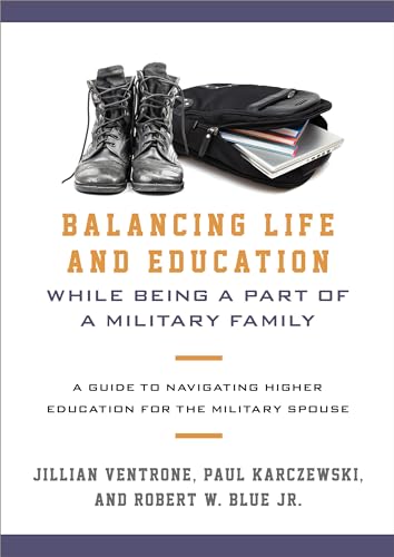 Stock image for Balancing Life and Education While Being a Part of a Military Family: A Guide to Navigating Higher Education for the Military Spouse for sale by SecondSale