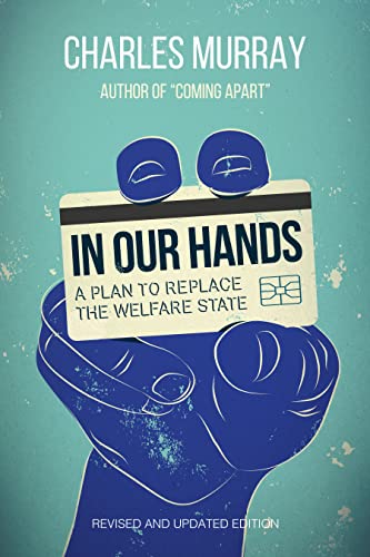 Stock image for In Our Hands : A Plan to Replace the Welfare State for sale by Better World Books: West