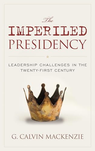 Stock image for The Imperiled Presidency: Leadership Challenges in the Twenty-First Century for sale by Chiron Media