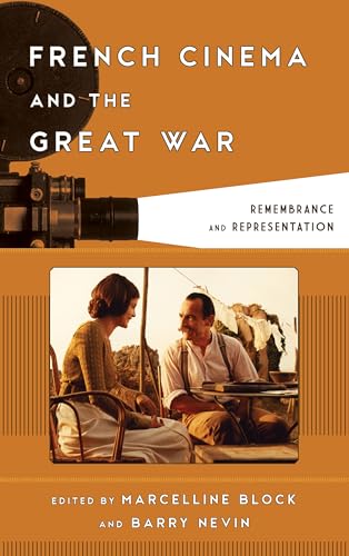 Beispielbild fr French Cinema and the Great War: Remembrance and Representation (Film and History) zum Verkauf von Michael Lyons