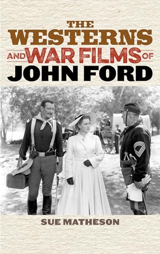 9781442261051: The Westerns and War Films of John Ford (Film and History)