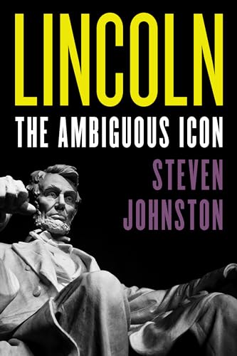 Stock image for Lincoln: The Ambiguous Icon (Modernity and Political Thought) for sale by Michael Lyons