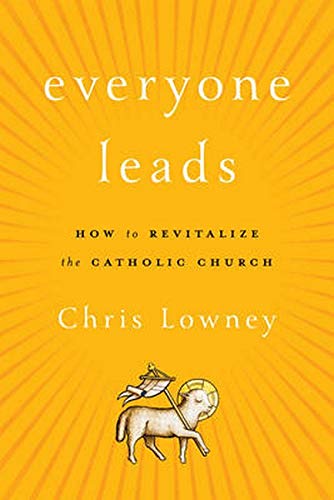 Beispielbild für Everyone Leads: How to Revitalize the Catholic Church zum Verkauf von WorldofBooks