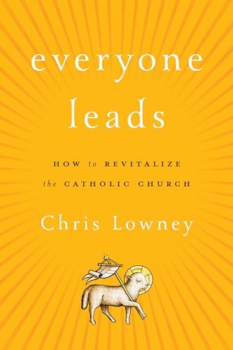 Imagen de archivo de Everyone Leads: How to Revitalize the Catholic Church a la venta por SecondSale