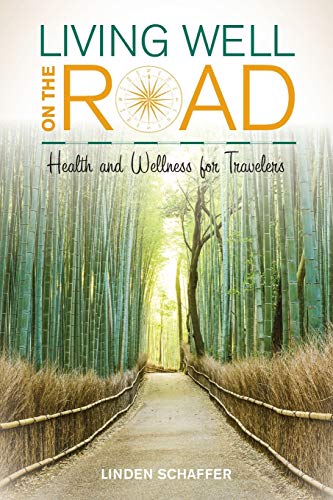 Beispielbild fr Living Well on the Road : Health and Wellness for Travelers zum Verkauf von Better World Books