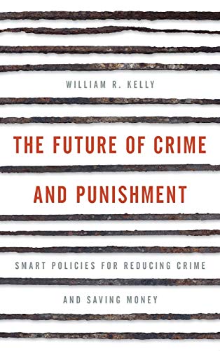 Imagen de archivo de The Future of Crime and Punishment: Smart Policies for Reducing Crime and Saving Money a la venta por ThriftBooks-Dallas