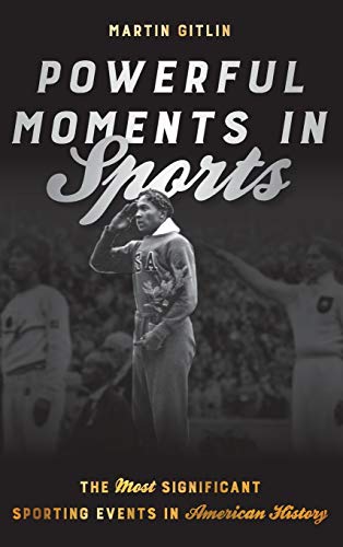 Beispielbild fr Powerful Moments in Sports : The Most Significant Sporting Events in American History zum Verkauf von Better World Books