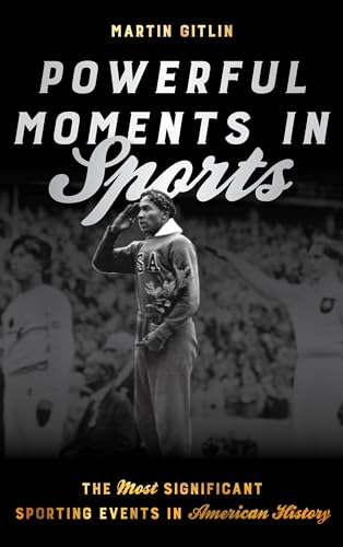 Stock image for Powerful Moments in Sports : The Most Significant Sporting Events in American History for sale by Better World Books