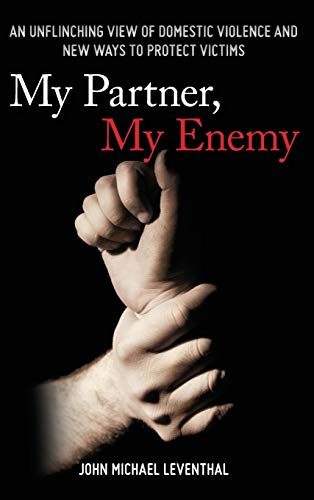 Stock image for My Partner, My Enemy: An Unflinching View of Domestic Violence and New Ways to Protect Victims for sale by Buyback Express