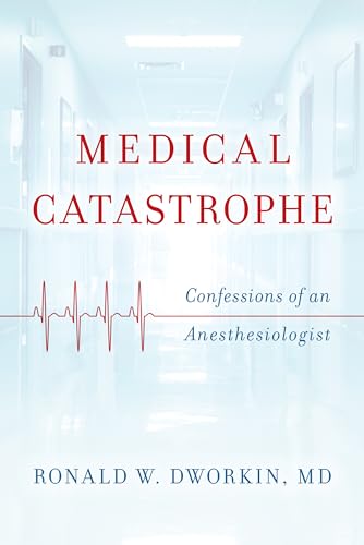 9781442265752: Medical Catastrophe: Confessions of an Anesthesiologist
