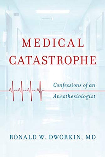 9781442265752: Medical Catastrophe: Confessions of an Anesthesiologist