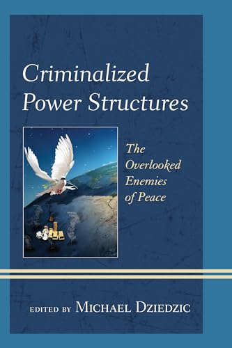 Stock image for Criminalized Power Structures: The Overlooked Enemies of Peace (Peace and Security in the 21st Century) for sale by GF Books, Inc.