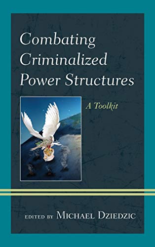 Stock image for Combating Criminalized Power Structures: A Toolkit (Peace and Security in the 21st Century) for sale by Michael Lyons
