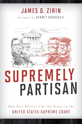 Beispielbild fr Supremely Partisan: How Raw Politics Tips the Scales in the United States Supreme Court zum Verkauf von My Dead Aunt's Books