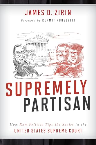 Stock image for Supremely Partisan: How Raw Politics Tips the Scales in the United States Supreme Court for sale by My Dead Aunt's Books