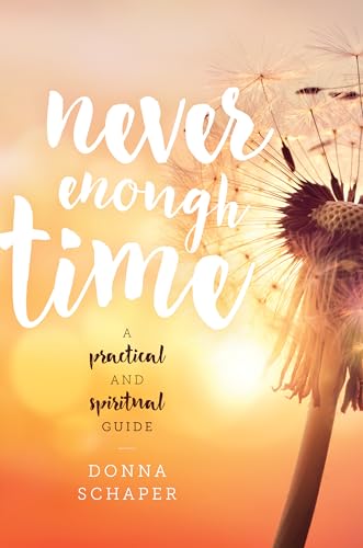 Stock image for Never Enough Time : A Practical and Spiritual Guide for sale by Better World Books