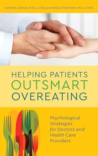 Stock image for Helping Patients Outsmart Overeating: Psychological Strategies for Doctors and Health Care Providers for sale by SecondSale