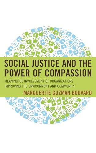 Stock image for Social Justice and the Power of Compassion: Meaningful Involvement of Organizations Improving the Environment and Community for sale by Michael Lyons