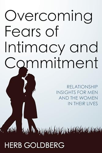 Stock image for Overcoming Fears of Intimacy and Commitment : Relationship Insights for Men and the Women in Their Lives for sale by Better World Books: West