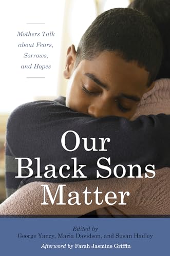 Stock image for Our Black Sons Matter : Mothers Talk about Fears, Sorrows, and Hopes for sale by Better World Books: West