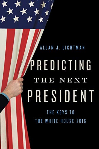 9781442269200: Predicting the Next President: The Keys to the White House, 2016