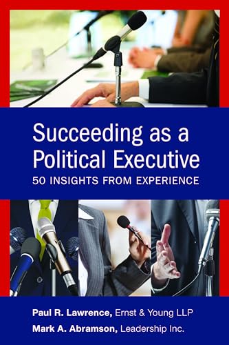 Stock image for Succeeding as a Political Executive: Fifty Insights from Experience for sale by Wonder Book