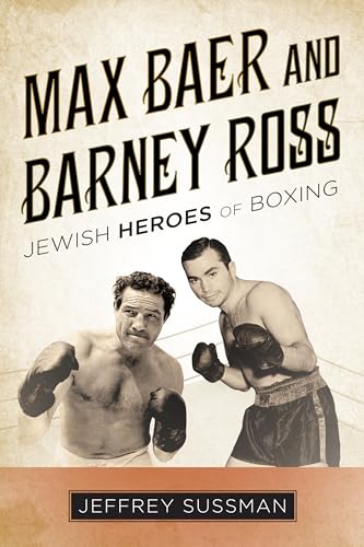 Stock image for Max Baer and Barney Ross : Jewish Heroes of Boxing for sale by Better World Books