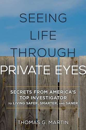 Beispielbild fr Seeing Life Through Private Eyes : Secrets from America's Top Investigator to Living Safer, Smarter, and Saner zum Verkauf von Better World Books