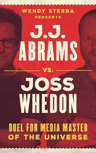 Beispielbild fr J. J. Abrams vs. Joss Whedon : Duel for Media Master of the Universe zum Verkauf von Better World Books