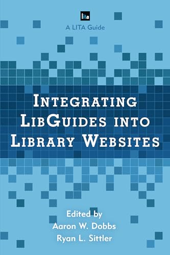 9781442270336: Integrating LibGuides into Library Websites (LITA Guides)